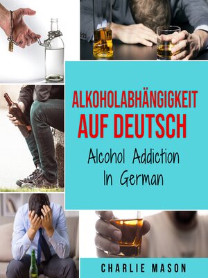 cover image of Alkoholabhängigkeit Auf Deutsch/ Alcohol addiction In German